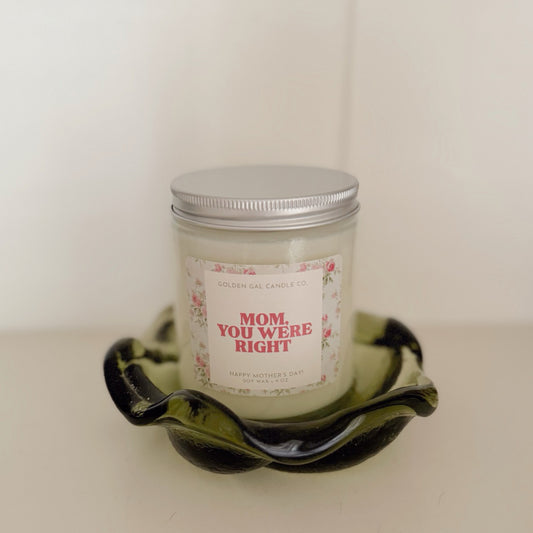 Mom, You Were Right Candle