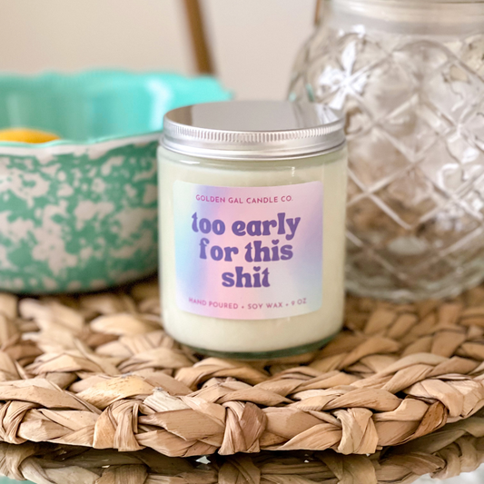 Too Early For This Shit Candle